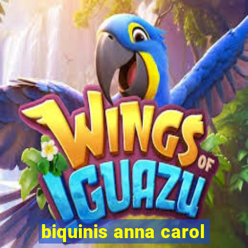 biquinis anna carol