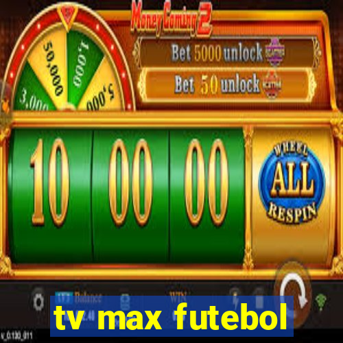 tv max futebol