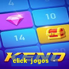 click jogos - ganhar dinheiro