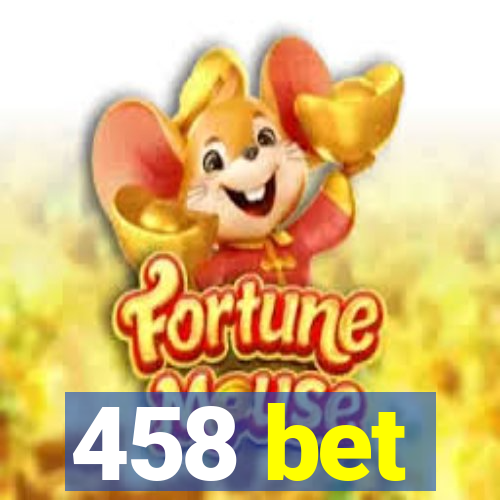 458 bet