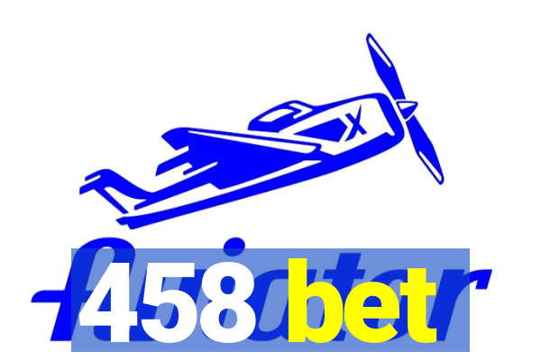 458 bet