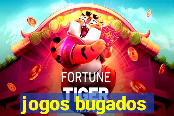 jogos bugados