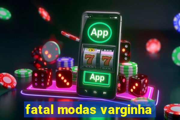 fatal modas varginha
