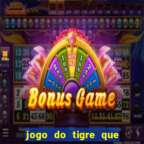 jogo do tigre que paga dinheiro de verdade