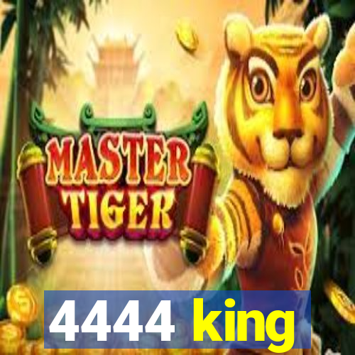 4444 king
