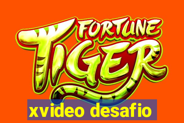 xvideo desafio
