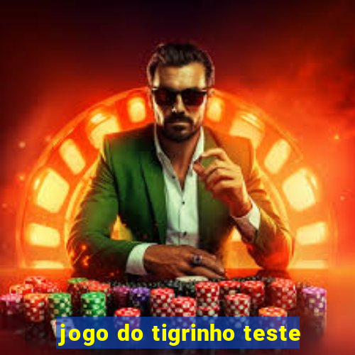 jogo do tigrinho teste