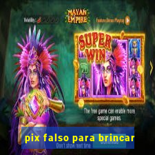 pix falso para brincar