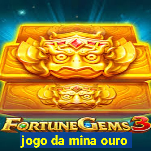 jogo da mina ouro