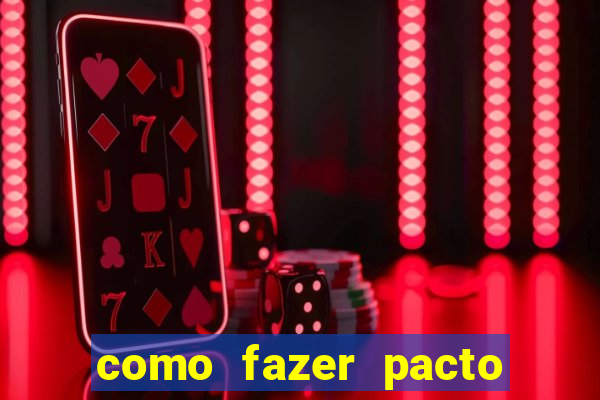 como fazer pacto de riqueza