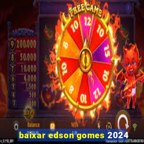 baixar edson gomes 2024