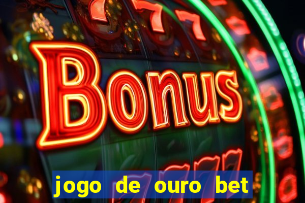 jogo de ouro bet codigo promocional