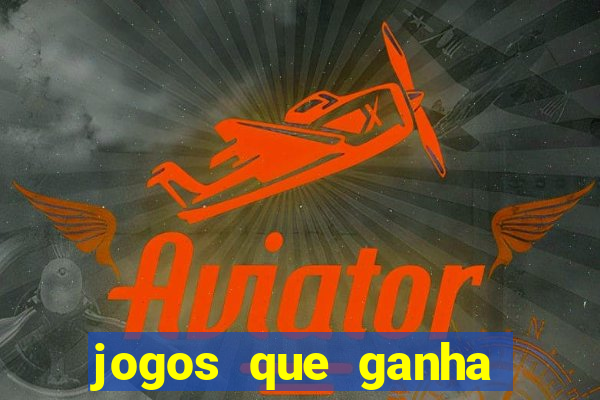 jogos que ganha dinheiro de verdade sem depositar