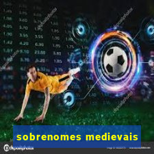 sobrenomes medievais