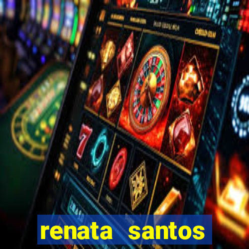 renata santos youtuber pelada