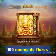 100 nomes de flores