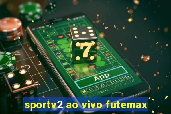 sportv2 ao vivo futemax