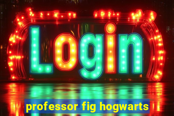 professor fig hogwarts