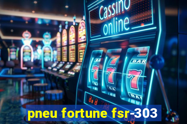 pneu fortune fsr-303
