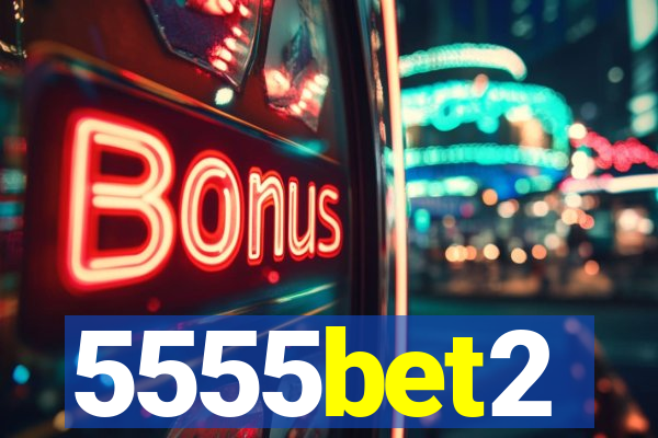 5555bet2