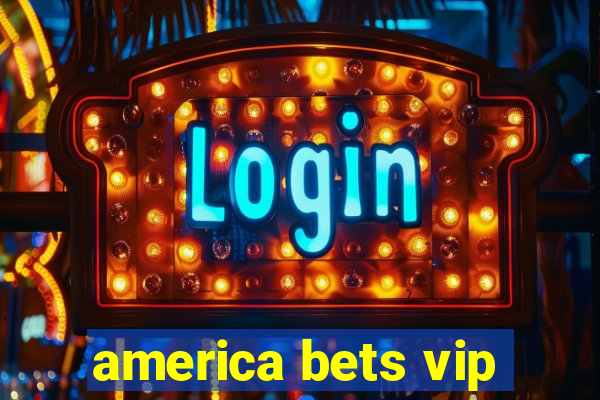 america bets vip