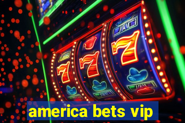 america bets vip