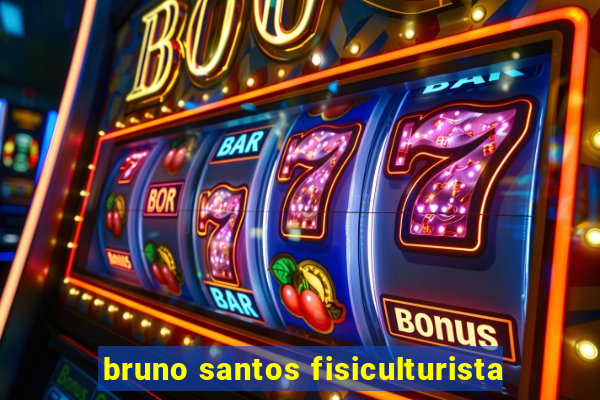 bruno santos fisiculturista