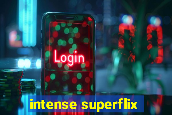 intense superflix