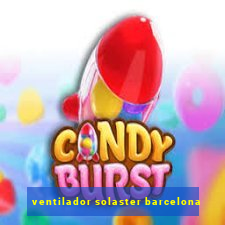 ventilador solaster barcelona