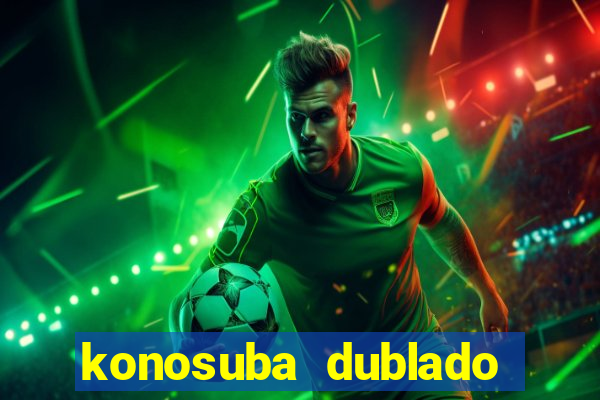 konosuba dublado animes online games
