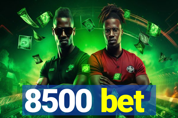 8500 bet