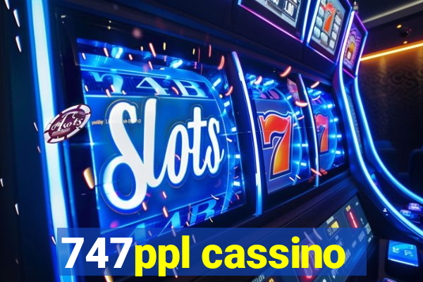 747ppl cassino