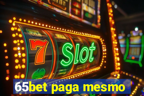 65bet paga mesmo