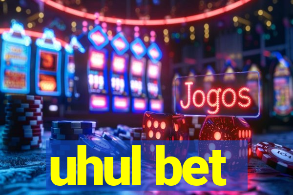 uhul bet
