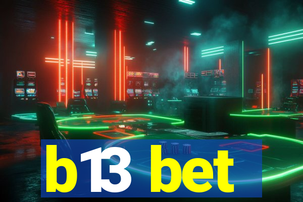 b13 bet