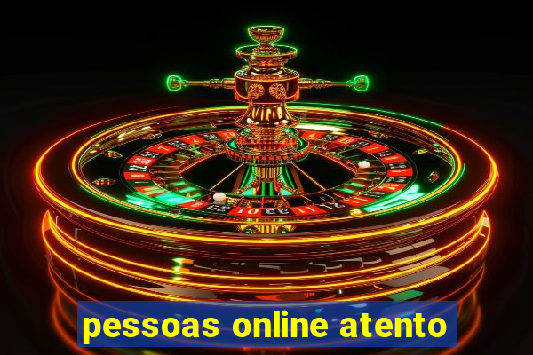 pessoas online atento