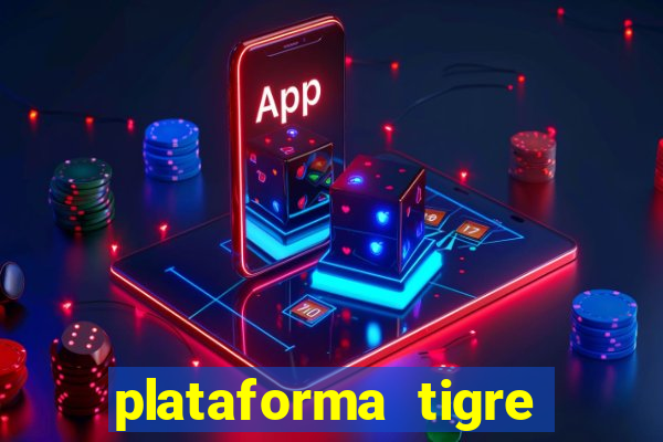 plataforma tigre pagando no cadastro