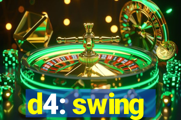 d4: swing