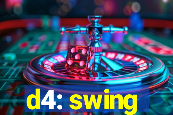 d4: swing