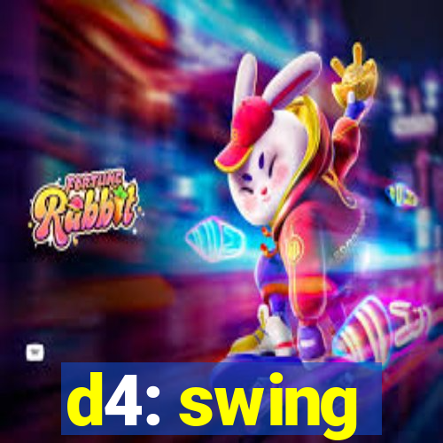d4: swing
