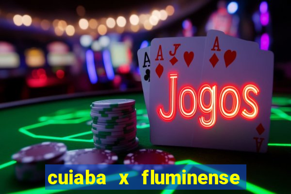 cuiaba x fluminense ao vivo