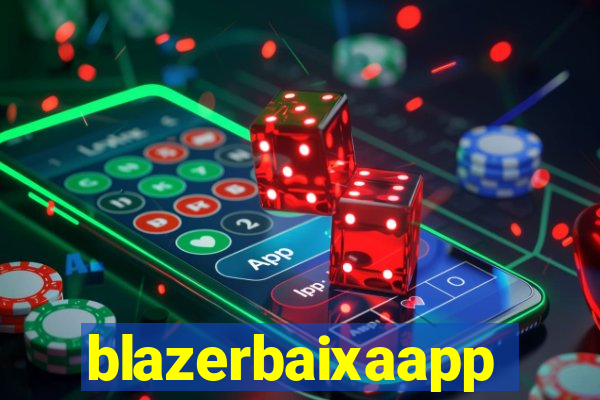 blazerbaixaapp