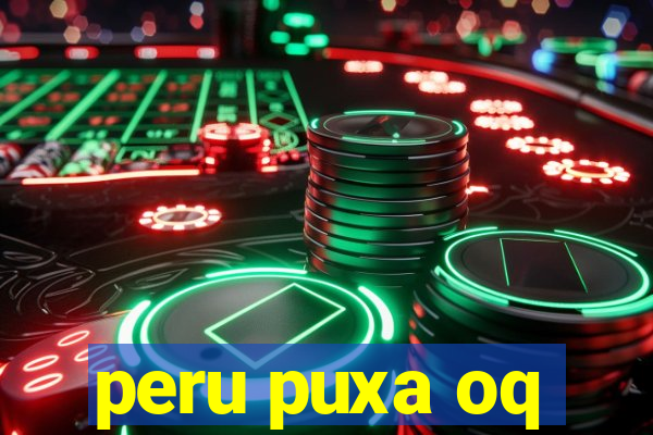 peru puxa oq