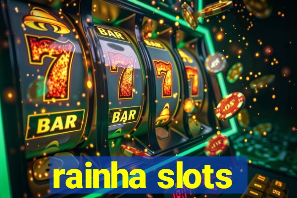 rainha slots