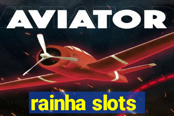 rainha slots