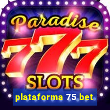 plataforma 75 bet