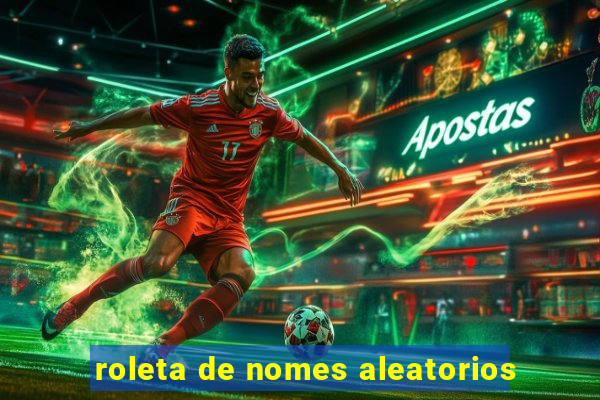 roleta de nomes aleatorios