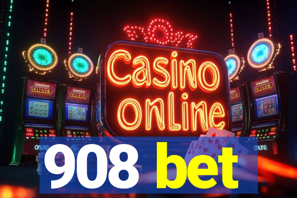 908 bet