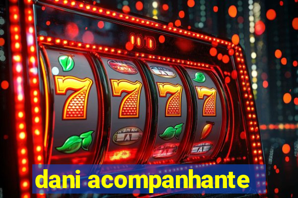 dani acompanhante