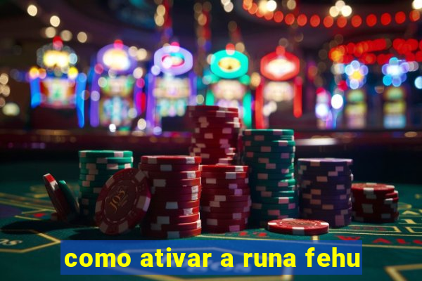 como ativar a runa fehu
